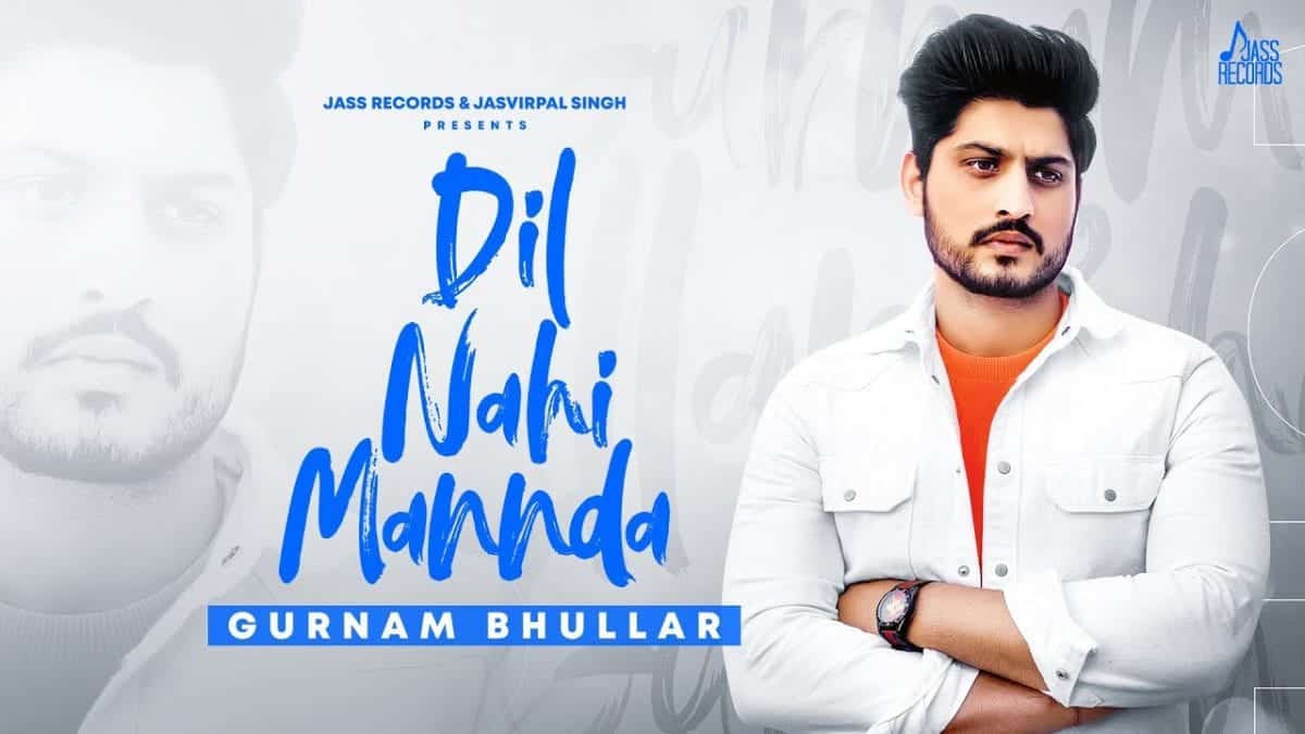 Dil Nahi Mannda Lyrics In Hindi - Gurnam Bhullar