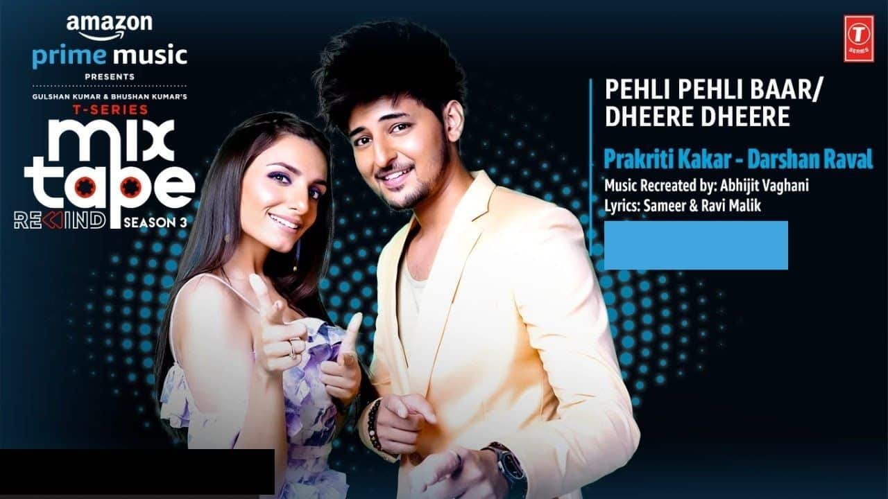 Pehli Pehli Baar-Dheere Dheere Lyrics - Prakriti Kakar & Darshan Raval