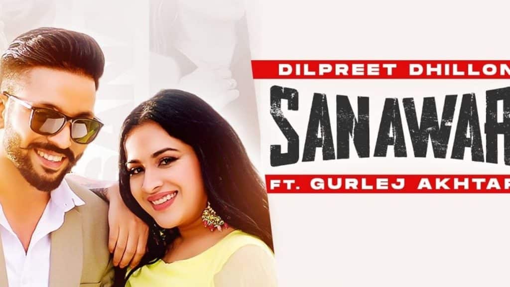 Sanawar Lyrics - Dilpreet Dhillon, Gurlej Akhtar